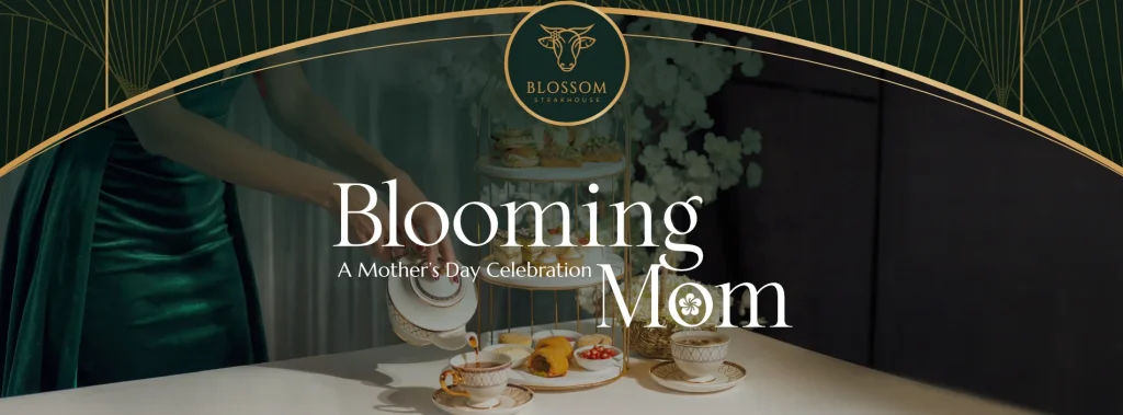 Blooming Mom - A Mother's Day at Blossom Steakhouse